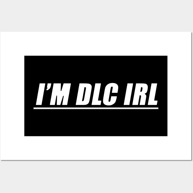 I'M DLC IRL Wall Art by RobustEnigma